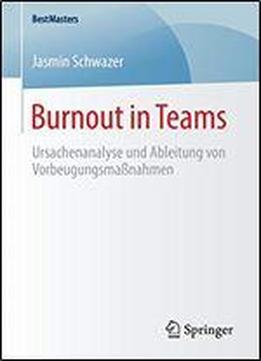 Burnout In Teams: Ursachenanalyse Und Ableitung Von Vorbeugungsmanahmen (bestmasters)