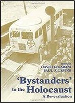Bystanders To The Holocaust: A Re-Evaluation