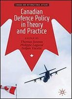 Canadian Defence Policy In Theory And Practice