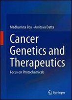 Cancer Genetics And Therapeutics: Focus On Phytochemicals
