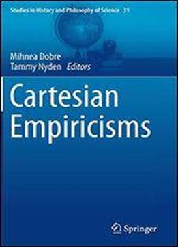 Cartesian Empiricisms (studies In History And Philosophy Of Science)