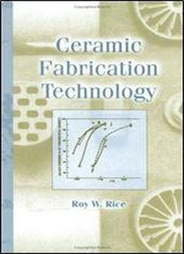 Ceramic Fabrication Technology (materials Engineering, 20)