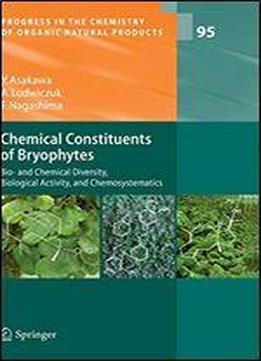 Chemical Constituents Of Bryophytes: Bio- And Chemical Diversity, Biological Activity, And Chemosystematics (progress In The Chemistry Of Organic Natural Products)