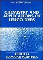 Chemistry And Applications Of Leuco Dyes (Topics In Applied Chemistry)