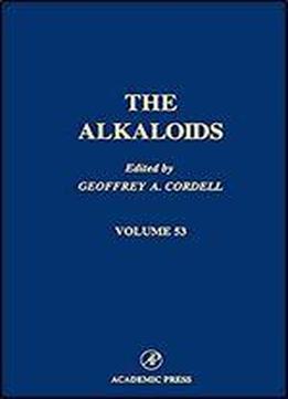 Chemistry And Biology, Volume 55 (the Alkaloids)
