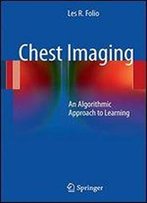 Chest Imaging: An Algorithmic Approach To Learning