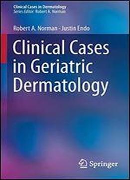 Clinical Cases In Geriatric Dermatology