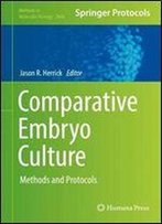 Comparative Embryo Culture: Methods And Protocols