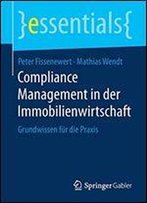 Compliance Management In Der Immobilienwirtschaft: Grundwissen Fr Die Praxis