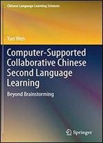 Computer-Supported Collaborative Chinese Second Language Learning: Beyond Brainstorming