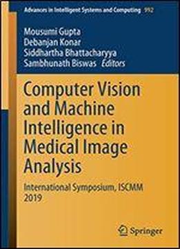 Computer Vision And Machine Intelligence In Medical Image Analysis: International Symposium, Iscmm 2019
