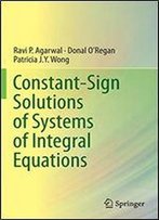 Constant-Sign Solutions Of Systems Of Integral Equations
