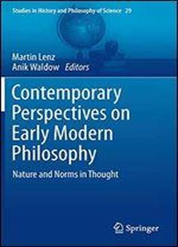 Contemporary Perspectives On Early Modern Philosophy: Nature And Norms In Thought (studies In History And Philosophy Of Science)