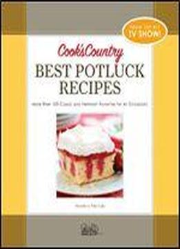 Cook's Country Best Potluck Recipes: More Than 100 Classic And Heirloom Favorites For All Occasions