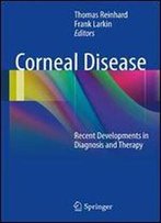 Corneal Disease: Recent Developments In Diagnosis And Therapy