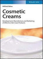 Cosmetic Creams: Development And Formulation Of Effective Skin Care Products