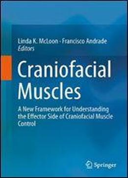 Craniofacial Muscles: A New Framework For Understanding The Effector Side Of Craniofacial Muscle Control