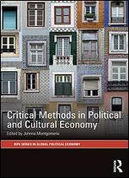 Critical Methods In Political And Cultural Economy