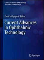 Current Advances In Ophthalmic Technology