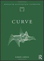 Curve: Possibilities And Problems With Deviating From The Straight In Architecture (Analysing Architecture Notebooks)