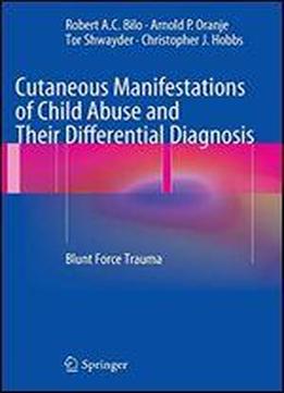 Cutaneous Manifestations Of Child Abuse And Their Differential Diagnosis: Blunt Force Trauma