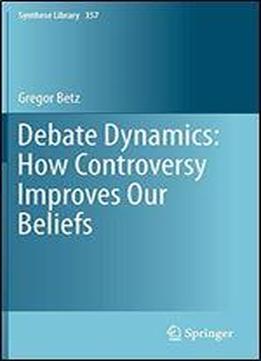 Debate Dynamics: How Controversy Improves Our Beliefs