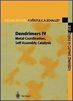 Dendrimers Iv: Metal Coordination, Self Assembly, Catalysis (Topics In Current Chemistry)