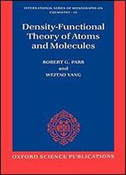 Density-functional Theory Of Atoms And Molecules (international Series Of Monographs On Chemistry)
