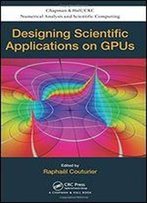 Designing Scientific Applications On Gpus