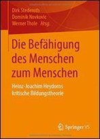 Die Befhigung Des Menschen Zum Menschen: Heinz-Joachim Heydorns Kritische Bildungstheorie