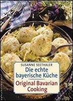 Die Echte Bayerische Kche: Traditional Bavarian Cooking