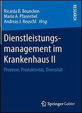 Dienstleistungsmanagement Im Krankenhaus Ii: Prozesse, Produktivitt, Diversitt
