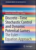 Discretetime Stochastic Control And Dynamic Potential Games: The Eulerequation Approach (Springerbriefs In Mathematics)