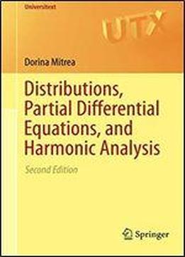 Distributions, Partial Differential Equations, And Harmonic Analysis