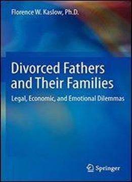 Divorced Fathers And Their Families: Legal, Economic, And Emotional Dilemmas