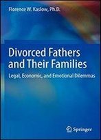 Divorced Fathers And Their Families: Legal, Economic, And Emotional Dilemmas