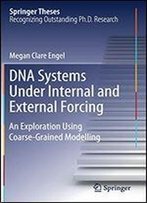 Dna Systems Under Internal And External Forcing: An Exploration Using Coarse-Grained Modelling