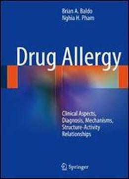 Drug Allergy: Clinical Aspects, Diagnosis, Mechanisms, Structure-activity Relationships