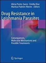 Drug Resistance In Leishmania Parasites: Consequences, Molecular Mechanisms And Possible Treatments