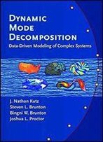 Dynamic Mode Decomposition: Data-Driven Modeling Of Complex Systems