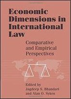 Economic Dimensions In International Law: Comparative And Empirical Perspectives