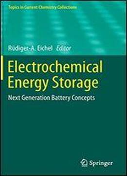 Electrochemical Energy Storage: Next Generation Battery Concepts