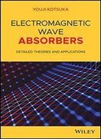 Electromagnetic Wave Absorbers: Detailed Theories And Applications