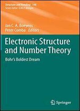 Electronic Structure And Number Theory: Bohrs Boldest Dream (structure And Bonding)