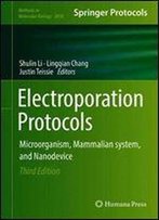 Electroporation Protocols: Microorganism, Mammalian System, And Nanodevice