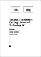 Elevated Temperature Coatings: Science And Technology Iv