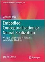 Embodied Conceptualization Or Neural Realization: A Corpus-Driven Study Of Mandarin Synaesthetic Adjectives
