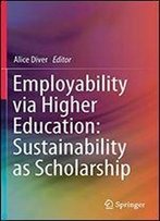 Employability Via Higher Education: Sustainability As Scholarship