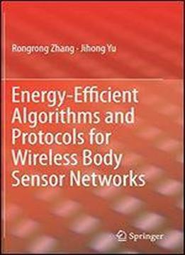 Energy-efficient Algorithms And Protocols For Wireless Body Sensor Networks