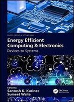 Energy Efficient Computing & Electronics: Devices To Systems